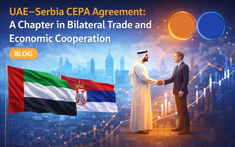 UAE–Serbia CEPA Agreement: A Chapter in Bilateral Trade and Economic Cooperation