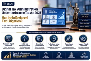 Digital Tax Administration Under The Income Tax Act 2025 Has India Reduced Tax Litigation?